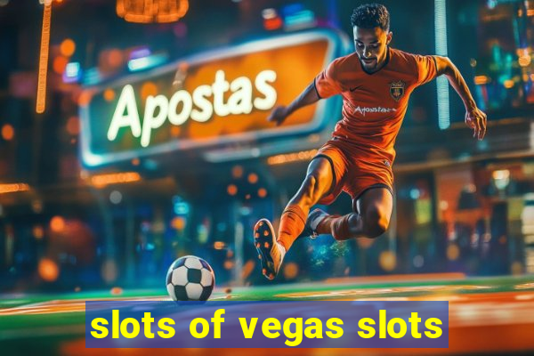 slots of vegas slots