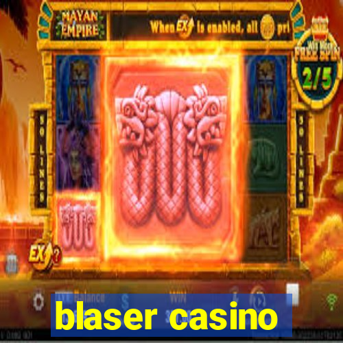 blaser casino