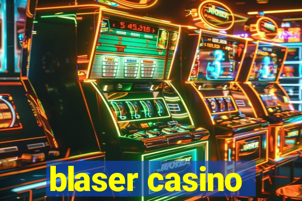 blaser casino