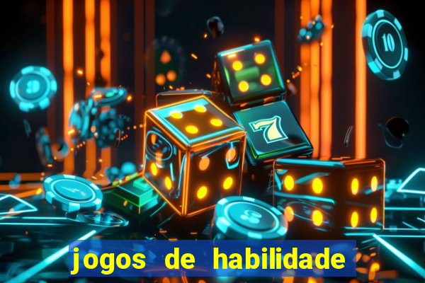 jogos de habilidade para ganhar dinheiro