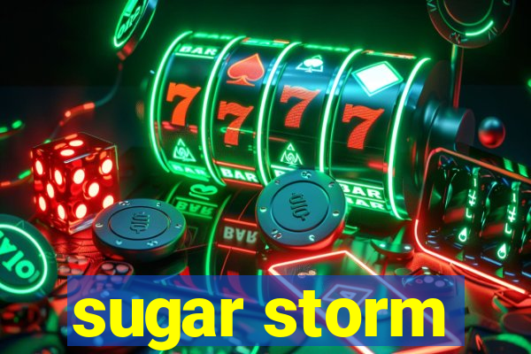 sugar storm