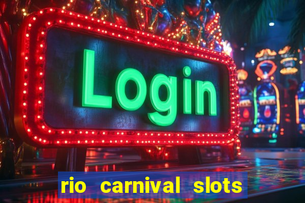 rio carnival slots paga mesmo