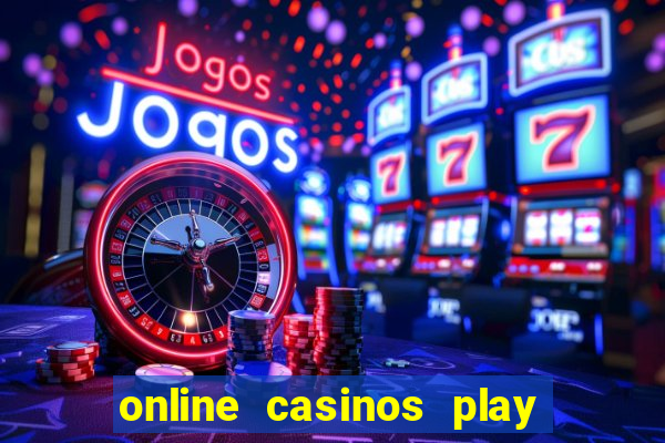 online casinos play for real money