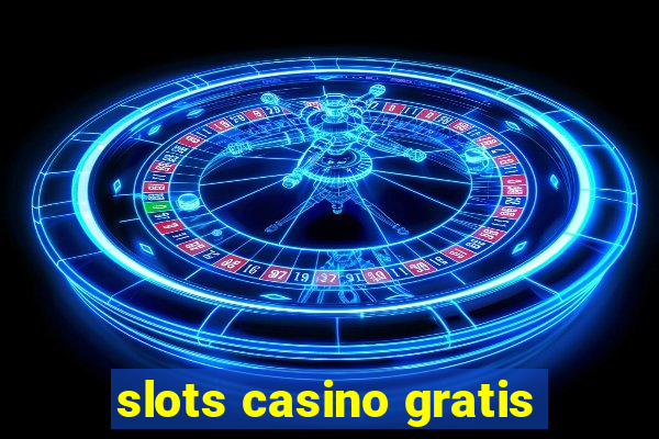 slots casino gratis