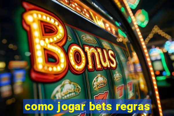 como jogar bets regras