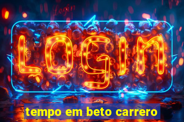 tempo em beto carrero