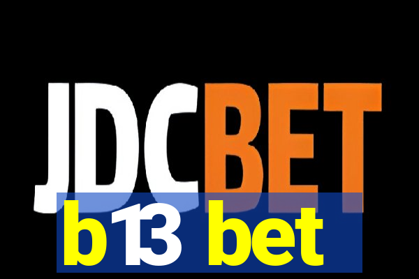 b13 bet