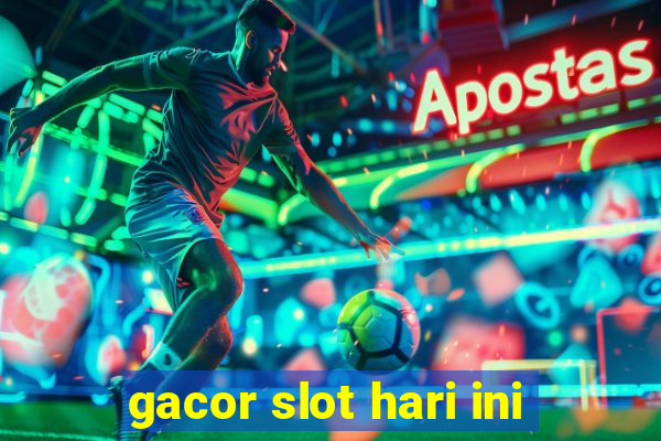 gacor slot hari ini