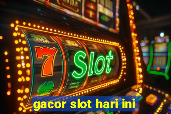 gacor slot hari ini