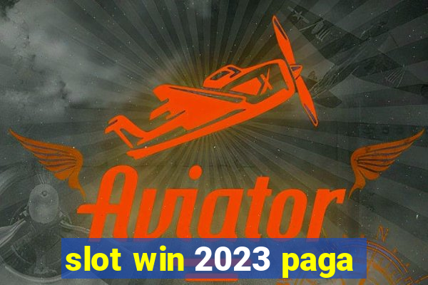 slot win 2023 paga