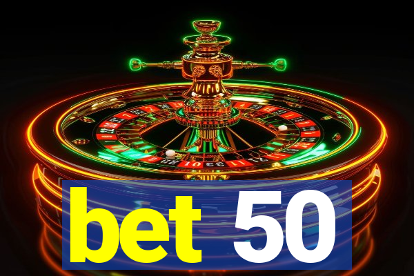 bet 50