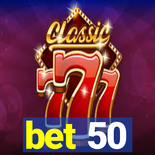 bet 50