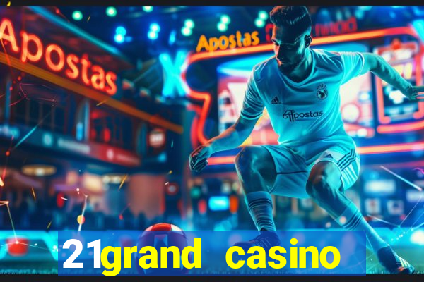 21grand casino bonus code