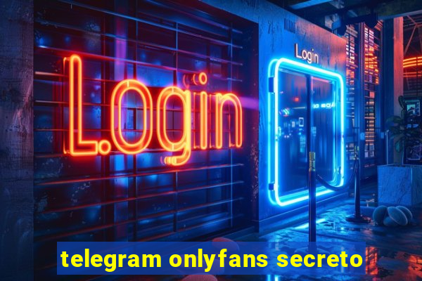 telegram onlyfans secreto