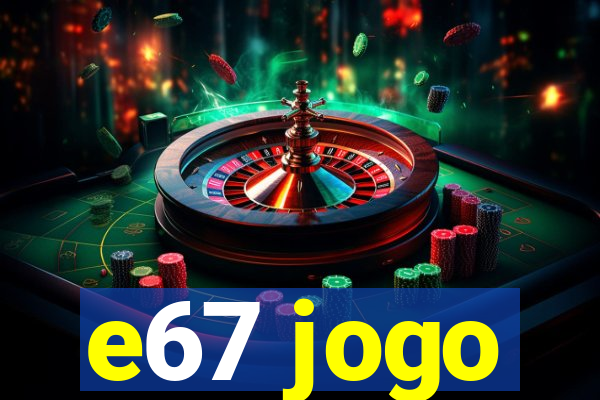 e67 jogo