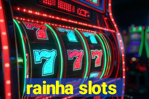 rainha slots