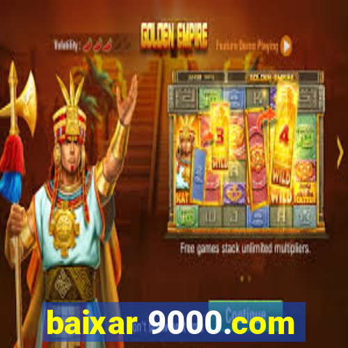 baixar 9000.com