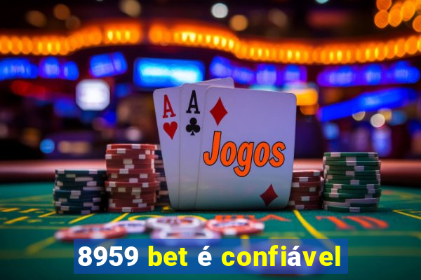 8959 bet é confiável