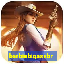 barbiebigassbr