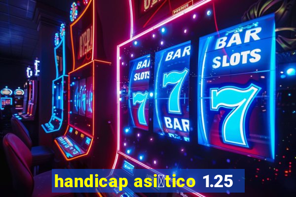 handicap asi谩tico 1.25