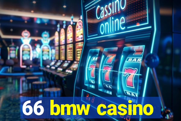 66 bmw casino