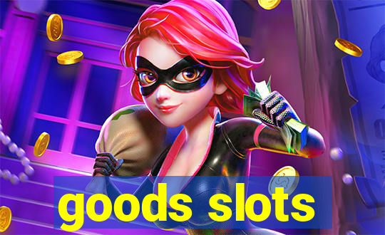 goods slots