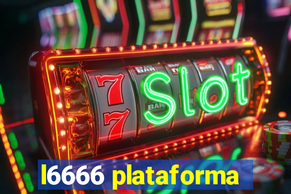 l6666 plataforma