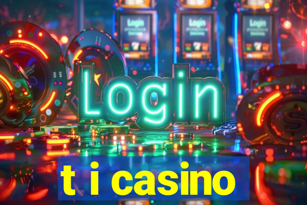 t i casino