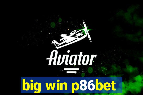 big win p86bet