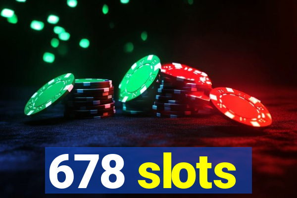 678 slots