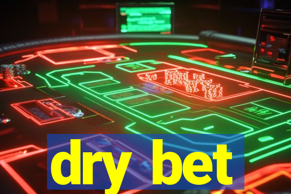 dry bet