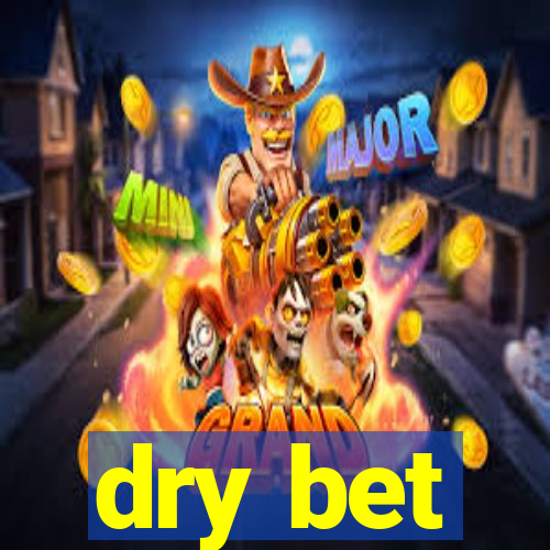 dry bet