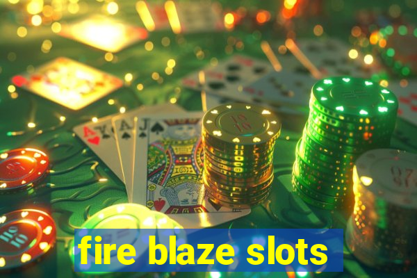 fire blaze slots