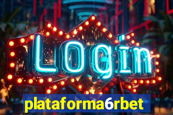 plataforma6rbet