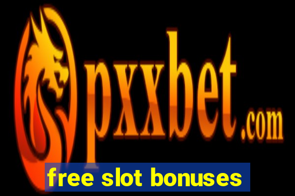 free slot bonuses