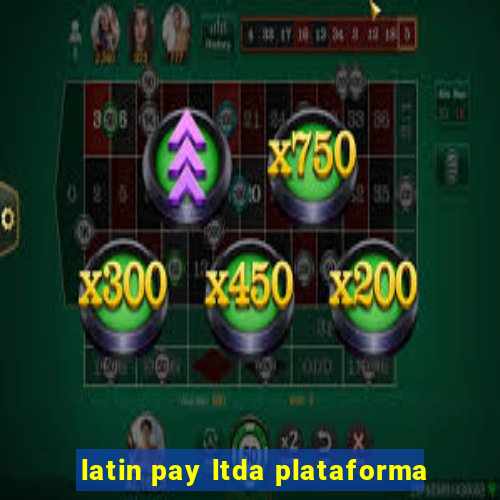 latin pay ltda plataforma