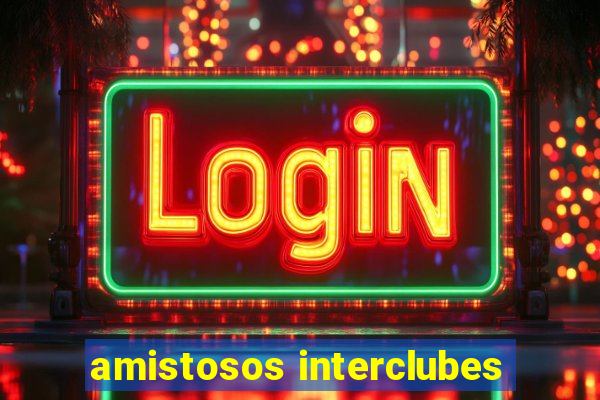 amistosos interclubes