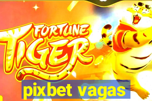 pixbet vagas