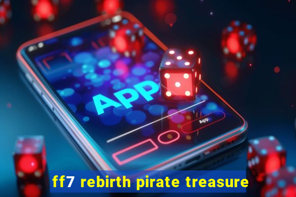 ff7 rebirth pirate treasure