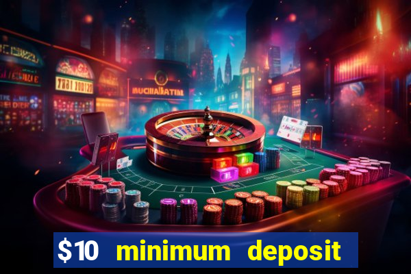 $10 minimum deposit casino australia 2022