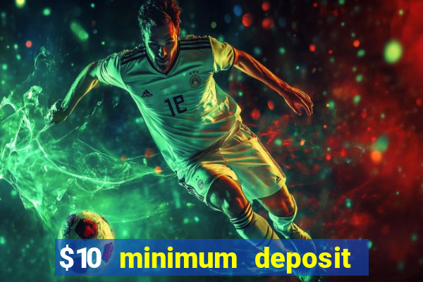 $10 minimum deposit casino australia 2022