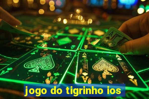 jogo do tigrinho ios