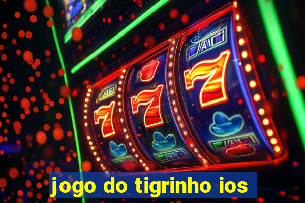 jogo do tigrinho ios