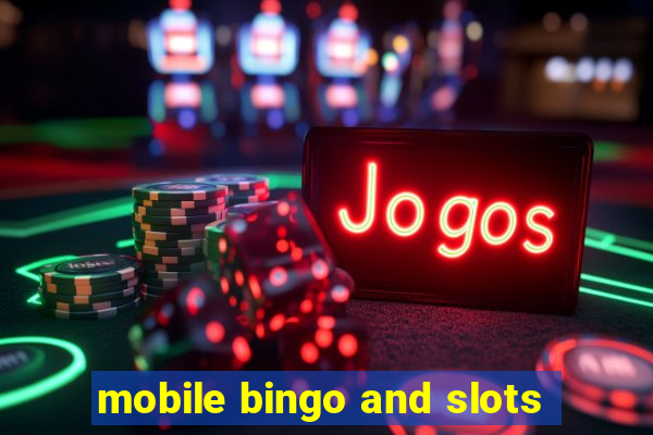 mobile bingo and slots