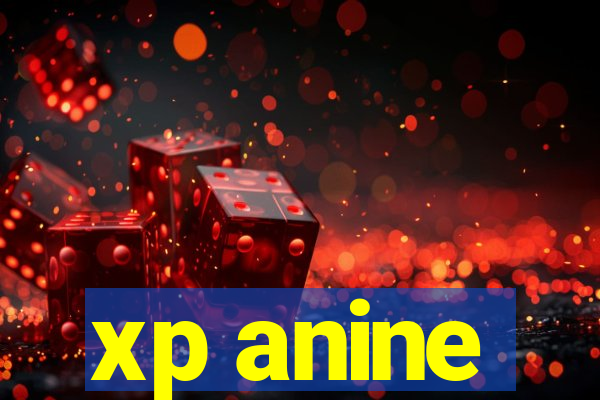 xp anine