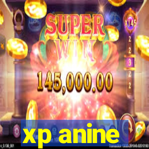 xp anine