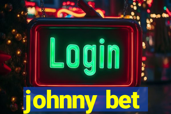 johnny bet