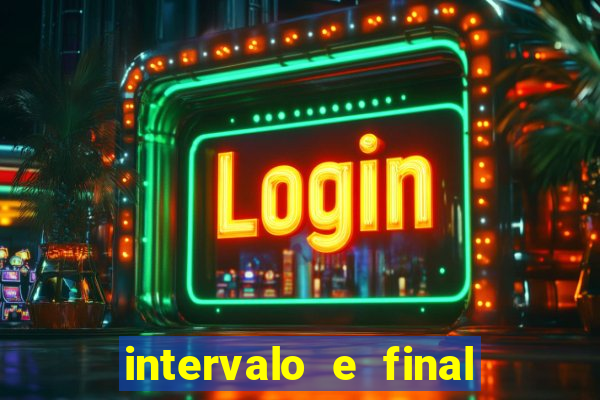 intervalo e final do jogo como funciona