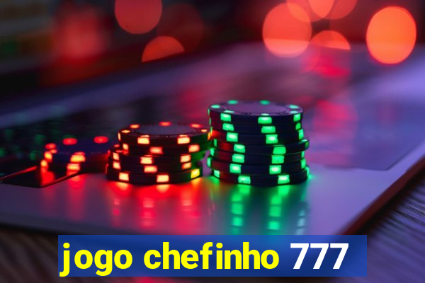 jogo chefinho 777