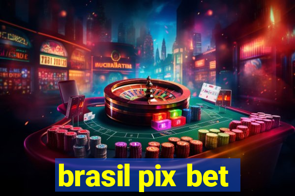 brasil pix bet